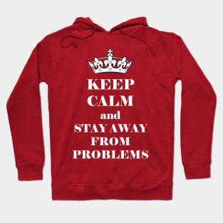 keep calm and stay away from problems Hoodie